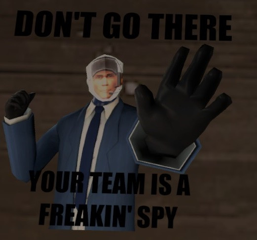 Don't Go There, Your Team Is a Spy [Team Fortress 2] [Sprays]