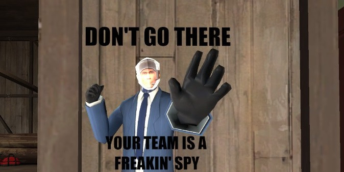 Don't Go There, Your Team Is a Spy [Team Fortress 2] [Sprays]