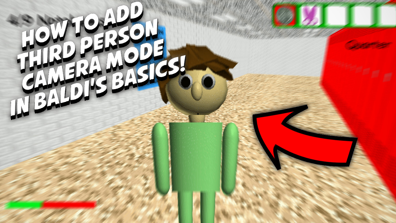 How To Add Third Person Camera Mode In ieal Baldi S Basics Tutorials