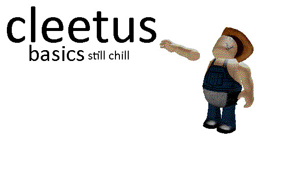 Cleetus Basics Still Chill Alex Basics In Biology And Zoology Works In Progress - cleetus roblox gif