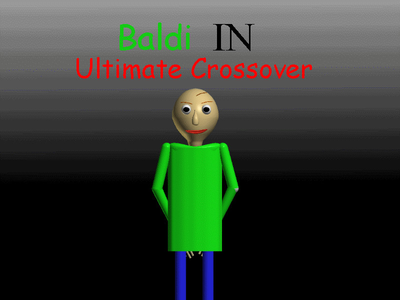 Baldi in Ultimate Crossover (Continued) [Baldi's Basics] [Works In ...